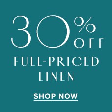 30% Off Full-Priced Linen! Shop Now