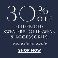 Shop 30% Off Full-Priced Sweaters, Outerwear & Accessories!