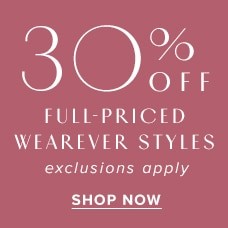 30% Off Full-Priced Wearever! Shop Now